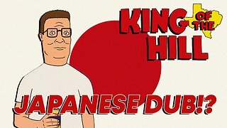 King of the hill has a JAPANESE DUB!?
