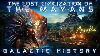 The Lost Civilization of the MAYANS | The Ancients | Galactic History Pt 1