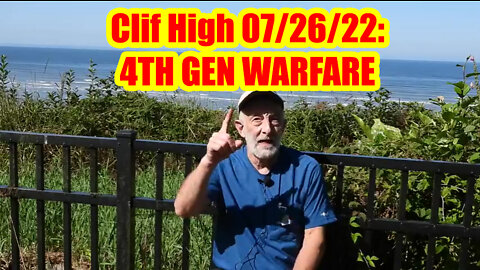 Clif High Update 07/26/22: 4TH GEN WARFARE