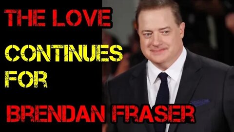 Brendan Fraser is Winning the hearts of the people
