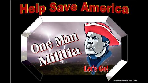 One Man Militia - Show #04-2020 - Help Save America