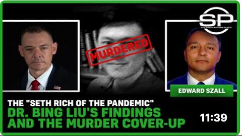 The "Seth Rich Of The Pandemic" Dr. Bing Liu's Findings And The Murder Cover-Up