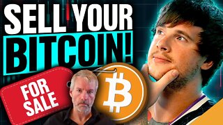 Sell Your Bitcoin!!! (Saylor Says it’s Time)