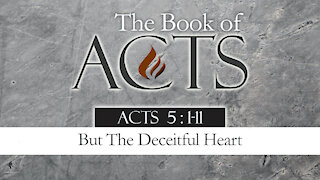 But The Deceitful Heart: Acts 5:1-11