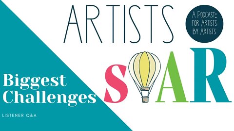 Listener Q&A - Biggest Art Business Challenges, Time To Create and Working in Themes?