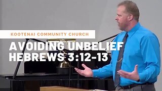 Avoiding Unbelief (Hebrews 3:12-13)