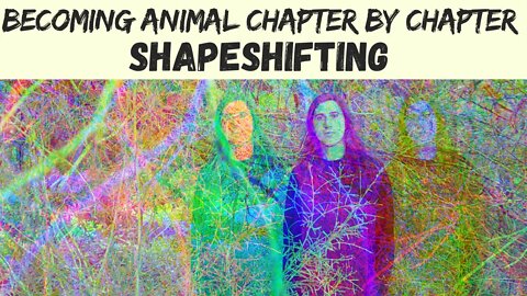 Shapeshifting - Becoming Animal by David Abram - Spiritual Ecology Course