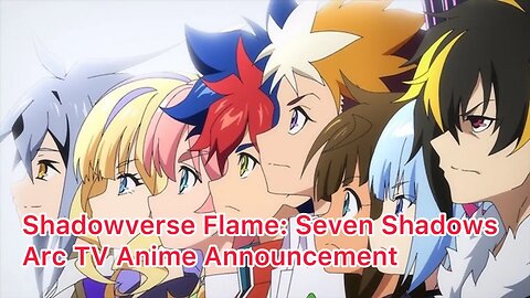 Shadowverse Flame: Seven Shadows Arc TV Anime Announcement