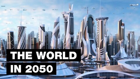 A Look into the Future - Year 2050 | The World in 2050: Future Technology | Top 10 World In 2050