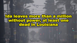 Ida leaves more than a million without power, at least one dead in Louisiana - Just the News Now