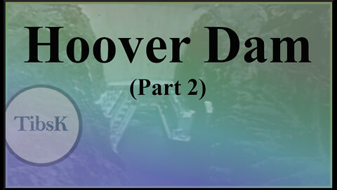 Hoover Dam (Part 2)