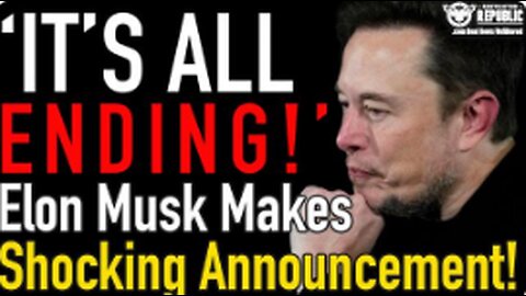 ELON MUSK MAKES SHOCKING ANNOUNCEMENT!? ‘IT’S ALL COMING TO AN END’!