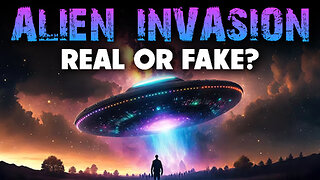 Alien Invasion: Real or Fake 07/01/2024