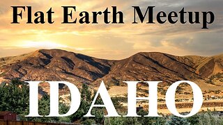 [archive] Flat Earth Meetup Idaho - September 28, 2017 ✅