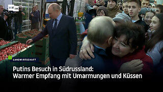 Putins Besuch in Südrussland: Warmer Empfang mit Umarmungen und Küssen