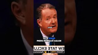 Tate owns Piers Morgan