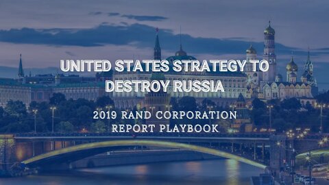 Ukraine War part of United States strategy to destroy Russia, 2019 Rand Corporation report playbook