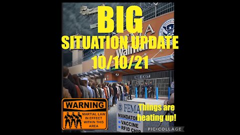 BIG SITUATION UPDATE 10/10/21