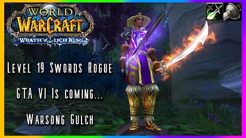WoW WotLK Classic PvP: Finally after 10 years... GTA VI... (Swords Rogue) Level 19 Twink PvP - SPP