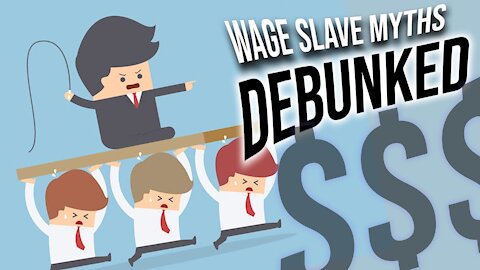 Debunking Common Leftists "Wage Slave" Tropes