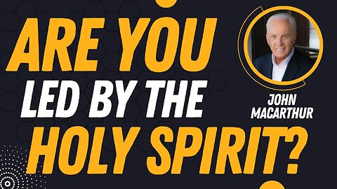 Are You Led By the Holy Spirit? | Pastor John MacArthur