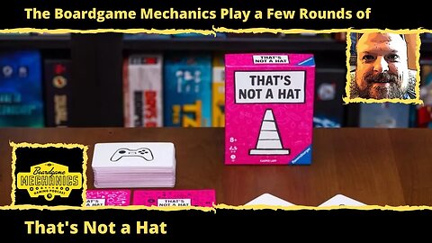 The Boardgame Mechanics Play a Few Rounds of That's Not a Hat