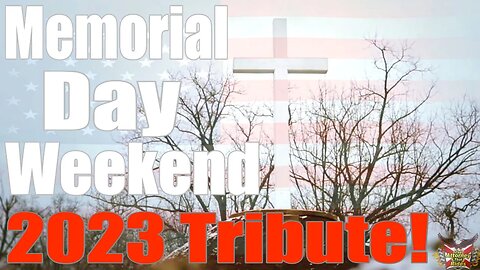 2023 Memorial Day Tribute - Never Forget!