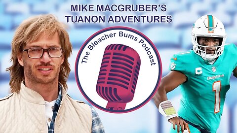 The Bleacher Bums Podcast | Ep. 69: Mike Macgruber's Tuanon Adventures