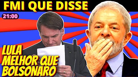 21h FMI eleva PIB do Brasil 2023 e vê 1º ano de Lula melhor que último de Bolsonaro