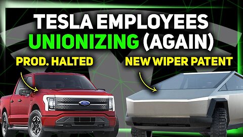 Tesla's First Union? / F150 Lightning Stops Production / Future Cybertruck Wiper? ⚡️