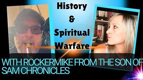 History & Spiritual Warfare with RockerMike from the Son of Sam Chronicles