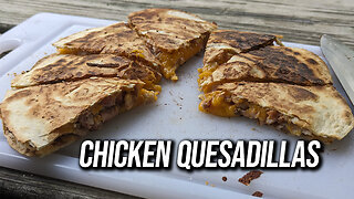 Chicken Quesadillas At The Campground | The Crusader Kitchen