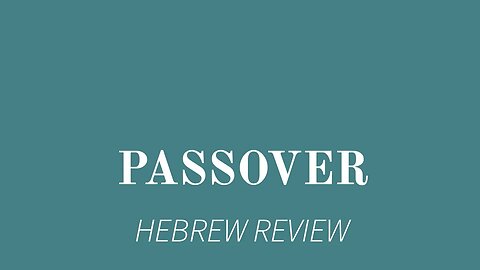 HEBREW Review- Passover Exodus 11,12, and 13
