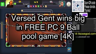 Versed Gent wins big in FREE PC 9 Ball pool game [4K] 🎱🎱🎱 8 Ball Pool 🎱🎱🎱[ReRun]