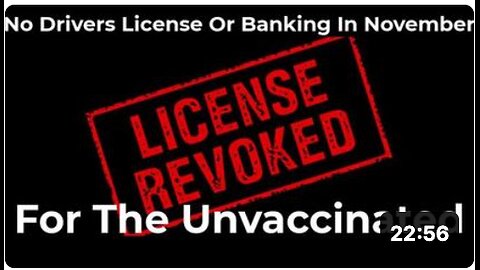 Drivers License For The Unvaccinated Will Be Revoked & no Banking In November