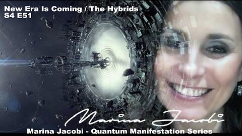 Season 4 - Marina Jacobi - New Era Is Coming / The Hybrids - S4 E51