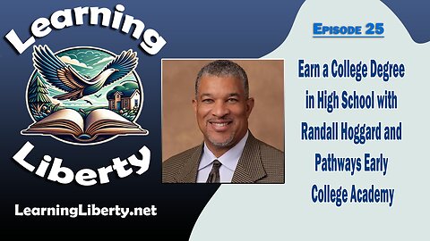 Ep 25 Earn a College Degree in High School with Randall Hoggard and Pathways Early College Academy