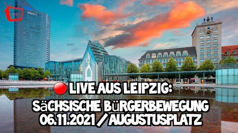 LIVE AUS LEIPZIG - Sächsische Bürgerbewegung, 06.11.2021