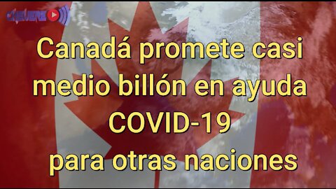 Canadá promete casi medio billón en ayuda COVID-19 para otras naciones