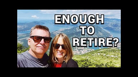 How Do I Know When I Have Enough to Retire? | Early Retirement Travel Abroad