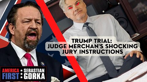 Trump trial: Judge Merchan's shocking jury instructions. Sebastian Gorka on AMERICA First