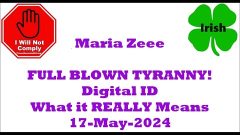 Maria Zeee FULL BLOWN TYRANNY! Digital ID What it REALLY Means 17-May-2024