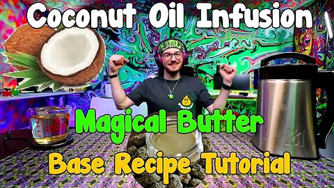 Magical Butter Coconut Oil Infusion Tutorial! Tools | Decarb | Infusion | Straining & Cleaning!