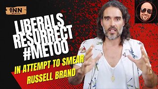 Liberals Resurrect #MeToo In Attempt to Smear/Discredit Russell Brand