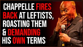 Dave Chappelle Fires Back At Leftist Activists, ROASTING Them And Demanding His Own Terms