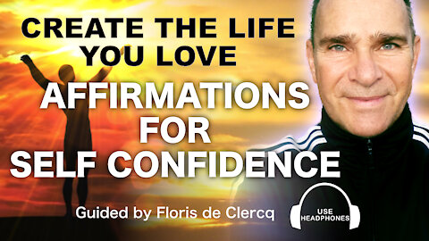 Affirmations for Self Confidence. Create the life you love. Affirming your confidence.