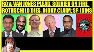 RO KHANNA & VAN JONES PLEAD, AIRMAN ON FIRE, ROTHSCHILD DIES, DIDDY NEW CLAIM, SOCIALIST PARTY JOINS