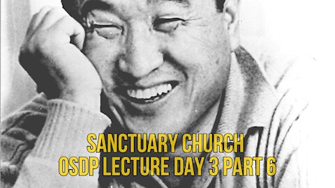 Sanctuary Church OSDP Lecture Day 3 Part 6 08/10/21