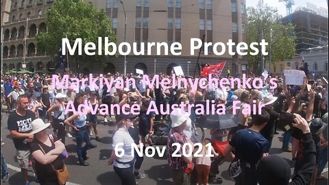 6 Nov 2021 - Melbourne Protest 03: Markiyan Melnychenko’s Advance Australia Fair