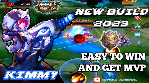 KIMMY NEW BUILD 2023 VERY AGGRESIF GAMEPLAY | MOBILE LEGENDS | JMS GAMEPLAY